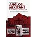 Anglos and Mexicans in the Making of Texas, 1836-1986