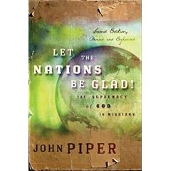 Let the Nations Be Glad: The Supremacy of God in Missions