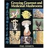 Growing Gourmet and Medicinal Mushrooms