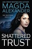 Shattered Trust (The Shattered Series)