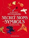 Element Encyclopedia of Secret Signs and Symbols: The Ultimate A-Z Guide from Alchemy to the Zodiac