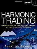 Harmonic Trading, Volume One: Profiting from the Natural Order of the Financial Markets