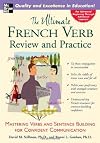 The Ultimate French Verb Review and Practice (The Ultimate Verb Review and Practice Series)