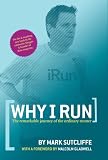 Why I Run: The Remarkable Journey of the Ordinary Runner