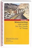 Ride Texas! Motorcycle Ride Guide for the Roads of Texas VOLUME 1