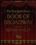 The New York Times Book of Broadway: On the Aisle for the Unforgettable Plays of the Last Century