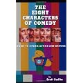 The Eight Characters of Comedy: A Guide to Sitcom Acting and Writing