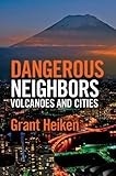 Dangerous neighbors : volcanoes and cities