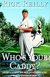 Who's Your Caddy?: Looping for the Great, Near Great, and Reprobates of Golf (Unabridged)