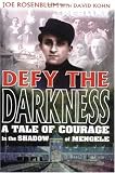 Defy the Darkness: A Tale of Courage in the Shadow of Mengele Defy the Darkness: A Tale of Courage in the Shadow of Mengele