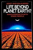 Life beyond planet earth? : man's contacts with space people