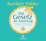 Das Gesetz der Anziehung: Wie wir Resonanz bewusst einsetzen und anziehen, was uns wichtig ist - Ruediger Dahlke