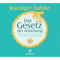 Das Gesetz der Anziehung: Wie wir Resonanz bewusst einsetzen und anziehen, was uns wichtig ist