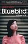 Bluebird: A Memoir