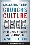 Cracking Your Churchs Culture Code: Seven Keys to Unleashing Vision and Inspiration (Jossey-Bass Leadership Network Series)