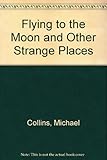 Flying to the moon, and other strange places