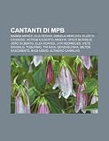 Cantanti Di Mpb: Marisa Monte, Elis Regina, Daniela Mercury, Elizeth Cardoso, Astrud Gilberto, Mi Cha, Chico Buarque, Jo O Gilberto