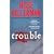 Trouble