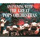 An Evening with the Great Pops Orchestras by  Arthur Fiedler and The Boston Pops, John Williams and The Boston Pops, Erich Kunzel and The Cincinnati Pops, Charles Gerhardt and The National Pops, and Skitch Henderson and The New York Pops 