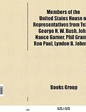 Members of the United States House of Re: George H. W. Bush, John Nance Garner, Phil Gramm, Ron Paul, Lyndon B. Johnson, Sam Rayburn, Tom DeLay, List ... Lloyd Bentsen, Pete Olson, Charlie Wilson