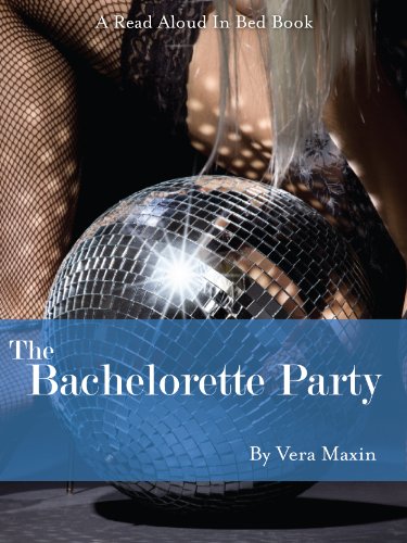 The Bachelorette Party (Read Aloud In Bed Books Book 1)