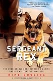 Sergeant Rex: The Unbreakable Bond Between a Marine and His Military Working Dog