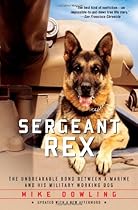 Sergeant Rex: The Unbreakable Bond Between a Marine and His Military Working Dog Sergeant Rex: The Unbreakable Bond Between a Marine and His Military Working Dog