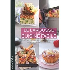 Le Larousse de la cuisine facile : 500 recettes pour ma�triser les bases en cuisine