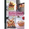 Le Larousse de la cuisine facile : 500 recettes pour ma�triser les bases en cuisine