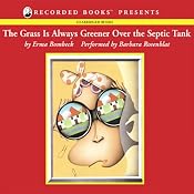 The Grass Is Always Greener over the Septic Tank | [Erma Bombeck]