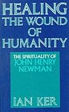 Healing the Wound of Humanity: Spirituality of John Henry Newman