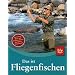 Das ist Fliegenfischen: Ausr�stung, Wurf- und Anbietetechniken, Standpl�tze, Fliegenmuster