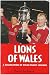 Books : Lions of Wales: Celebration of Welsh Rugby Legends