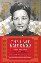 The Last Empress: Madame Chiang Kai-shek and the Birth of Modern China The Last Empress: Madame Chiang Kai-shek and the Birth of Modern China