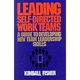 Leading Self-Directed Work Teams: A Guide to Developing New Team Leadership Skills (McGraw-Hill Training Series)
