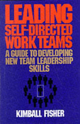 Leading Self-Directed Work Teams: A Guide to Developing New Team Leadership Skills (McGraw-Hill Training Series)