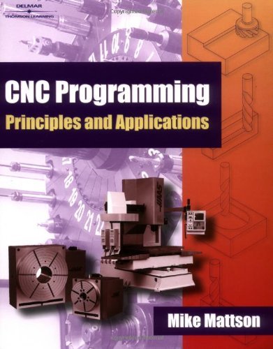CNC Programming Principles and Applications by Mattson Mike (2001-03-27) Paperback