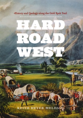 Hard Road West: History and Geology along the Gold Rush Trail