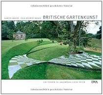 Britische Gartenkunst: Ein F&uuml;hrer zu ungew&ouml;hnlichen Orten