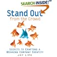 Stand Out from the Crowd: Secrets to Crafting a Winning Company Identity by Jay Lipe