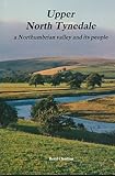 Upper North Tynedale : a Northumbrian valley and its people