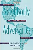 Neighborly Adversaries: Readings in U.S.-Latin American Relations
