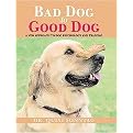 Bad Dog to Good Dog (A New Approach to Dog Psychology and Training) (Paperback)