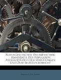 Produkt-Bild: Naturgeschichte Des Menschen; Handbuch Der Popul Ren Anthropologie F R Vorlesungen Und Zum Selbstunterricht