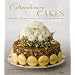 Extraordinary Cakes: Recipes for Bold and Sophisticated Desserts