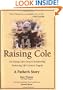 Raising Cole: Developing Life's Greatest Relationship, Embracing Life's Greatest Tragedy: A Father's Story