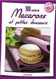 100 recettes de macarons et petits douceurs