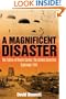 MAGNIFICENT DISASTER: The Failure of  Market Garden, The Arnhem Operation, September 1944