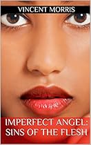 IMPERFECT ANGEL: SINS OF THE FLESH IMPERFECT ANGEL: SINS OF THE FLESH