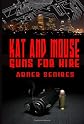 Kat and Mouse, Guns For Hire